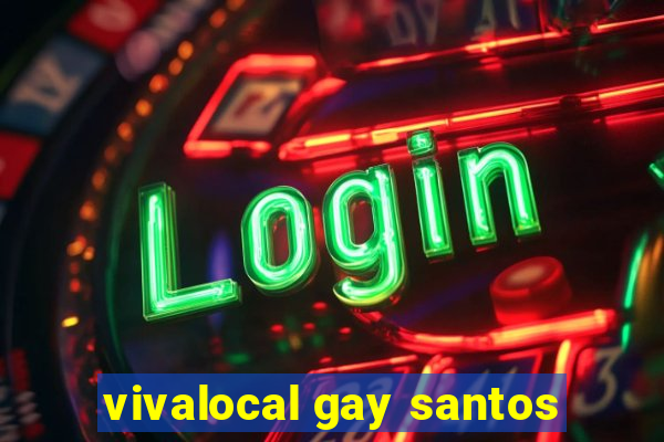 vivalocal gay santos